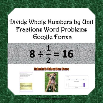 Divide Whole Numbers by Unit Fractions Word Problem Google Forms