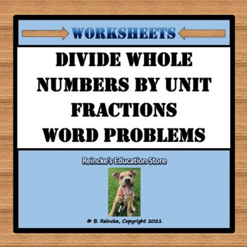 Divide Whole Numbers by Unit Fractions Word Problems