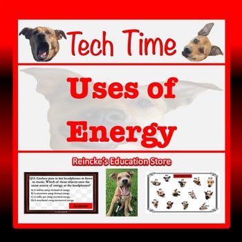 Uses of Energy Tech Time (5.6A) INTERACTIVE REVIEW GAME!